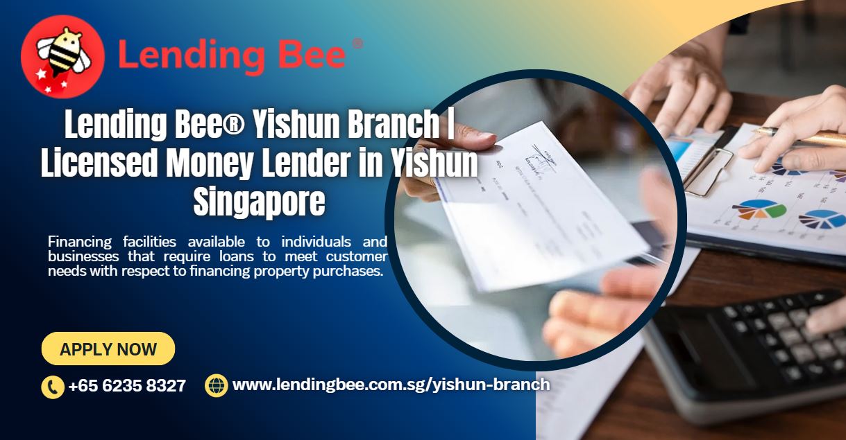 Lending Bee® Yishun Branch | Licensed Money Lender in Yishun Singapore